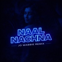 Naal Nachna (Jo Wabbie Remix) - Single - Jo Wabbie