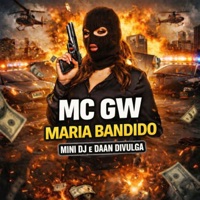 Maria Bandido - Single - Mc Gw, DAAN DIVULGA & Mini DJ