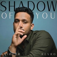 Shadow of You (feat. Revro) - Single - Anirudh