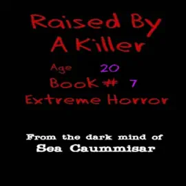 Raised by a Killer: Age 20: Extreme Horror, Book 7 (Unabridged)