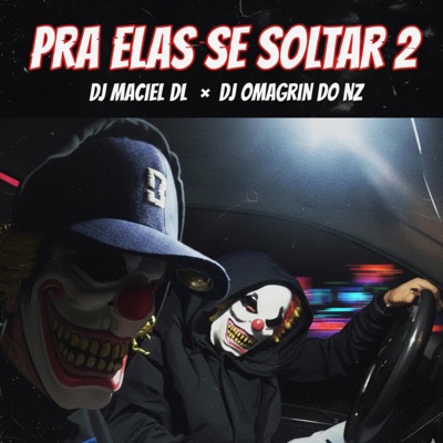 PRA ELAS SE SOLTAR 2 (feat. DJ OMAGRIN DO NZ) - Single