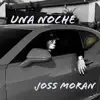 Joss Moran - Una Noche