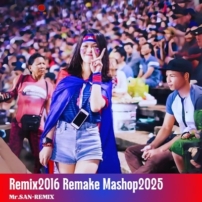Mr.SAN-REMIX - Ręmix2016-Remake.Mashup2025