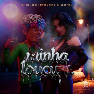 Minha Loucura (feat. MT 012) [with Equalizy Records] - Single