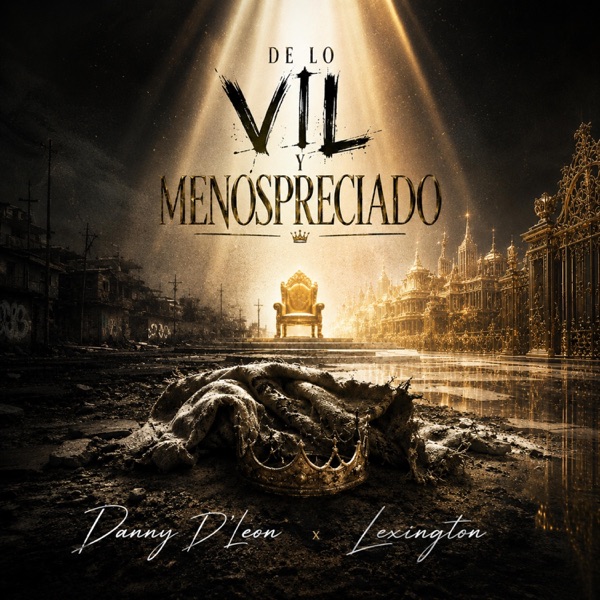 De Lo Vil y Menospreciado (feat. Lexington)