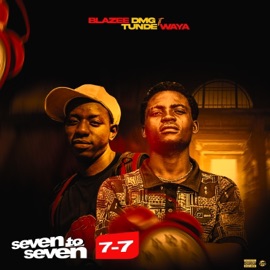 7 to 7 (feat. Tundewaya) [Remix] Blazee DMG