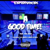 A Good Time! (feat. M.A.G. Rock, Leo Laru$$o, Mariffa Da Rasta & Funk Shway) - Single - SoufSideShinobis