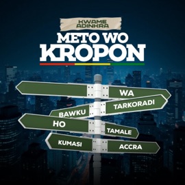 Meto Wo Kropon (feat. Shatta Rako) Kwame Adinkra
