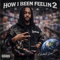 HOW I BEEN FEELIN 2 - Single - Global Len
