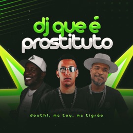 Dj Que e Prostituto Douth!, Mc Tigrão & Mc Toy