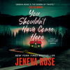 You Shouldn’t Have Come Here - Jeneva Rose