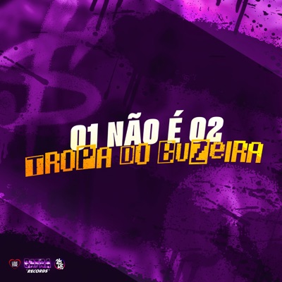 01 Não É 02 - Tropa do Buzeira - Single