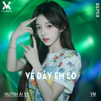Về Đây Em Lo (Remix) - Single - Huỳnh Ái Vy & VM