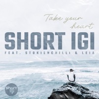 Take Your Heart (feat. StokieNChilli & Leia) - Single - Short igi