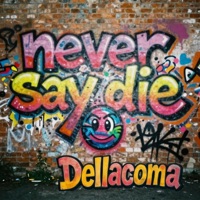 Never Say Die