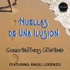 Huellas De Una Ilusión - Single (feat. Angel Lorenzo) - Single