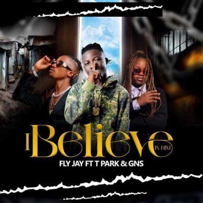 I Believe In Him (feat. T. Park & GNS) - Single
