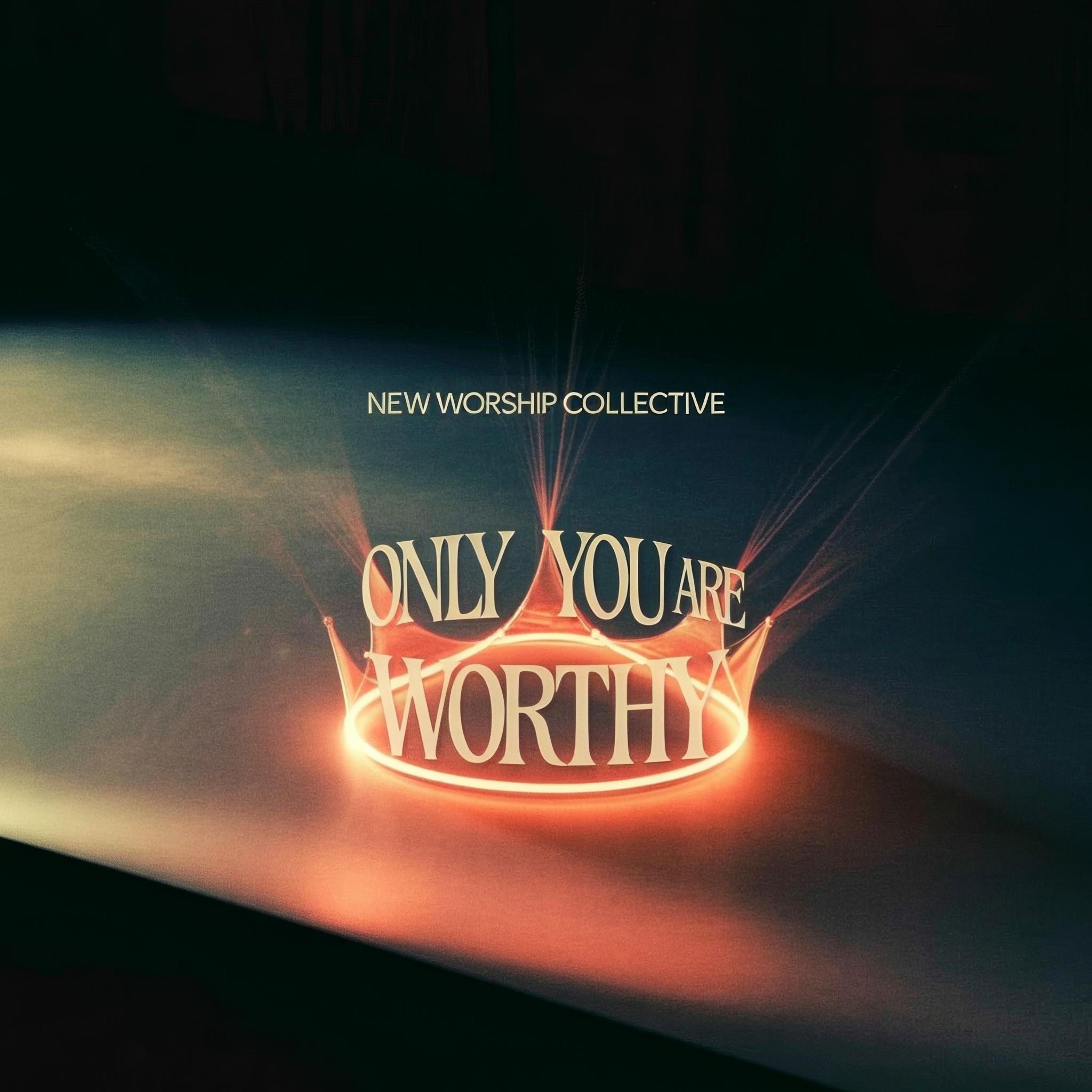 Only You Are Worthy