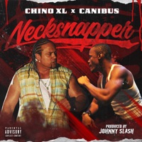 NECKSNAPPER - Single - Canibus & Chino XL