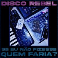 SE EU NÃO FIZESSE QUEM FARIA? - Single - Disco Rebel