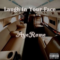 Laugh In Your Face - EP - AyeRome
