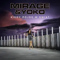 Kiedy Pójdę w Świat — Mirage & Yoko
