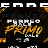 Perreo Dale Primo Dale (feat. Mauroodj) - Single - nico gitman