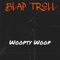 Woopty Woop - Blap TRELL lyrics
