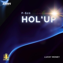 Hol'up (feat. Lucky Money) P-$20