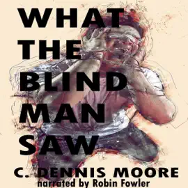 What the Blind Man Saw (Unabridged)