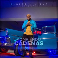 Rompiendo Cadenas - Albert Miliano