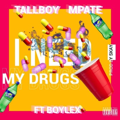 I need my drugs (feat. Tallboy Mpate) - Single