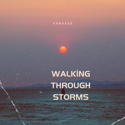 Vanxxze - Walking Through Storms