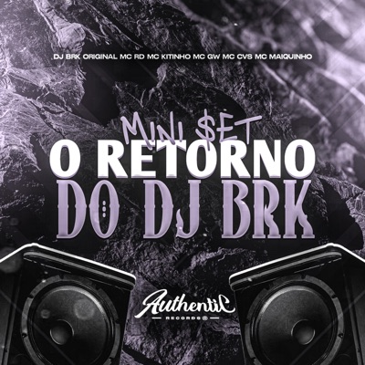 Mini Set o Retorno do Dj Brk (feat. MC GW, Mc Kitinho, Mc Cvs, MC Maiquinho & Mc Rd) - Single
