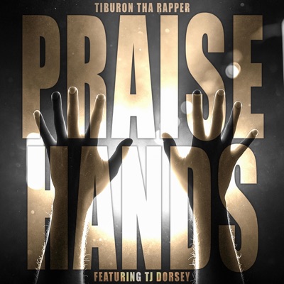 Praise Hands (feat. TJ Dorsey) - Single