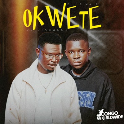 OKWETE (feat. Dj Diabolos & Dj Le Male) - Single