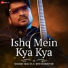 Ishq Mein Kya Kya - Single