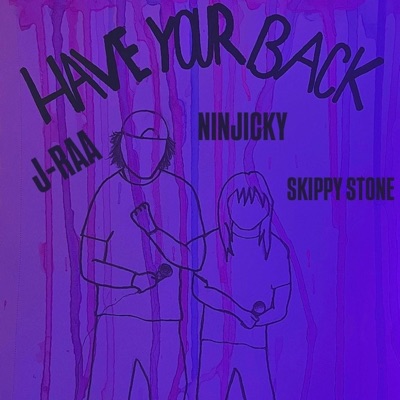 Have Your Back (feat. Skippy Stone & Ninjicky) - Single