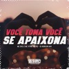 Você Toma Você Se Apaixona (feat. Resumo Produtora) - Single