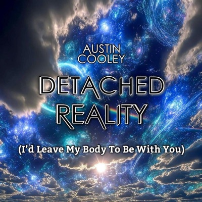 Detached Reality (I'd Leave My Body To Be With You) - Single