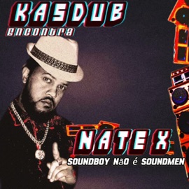 Soundboy Não É Soundmen Kas Dub Sound System & Nate X