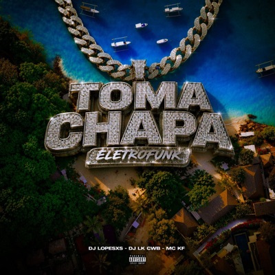 Toma Chapa Eletrofunk (feat. Mc KF) - Single