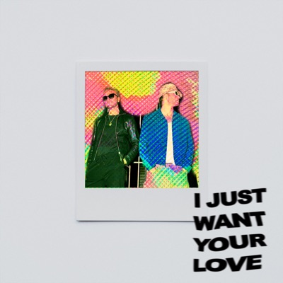 I Just Want Your Love - Single