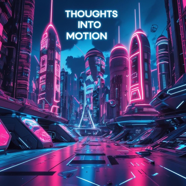 Thoughts Into Motion