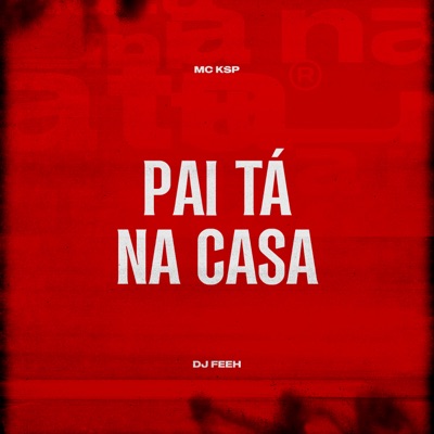 Pai Tá Na Casa (feat. DJ Feeh) - Single