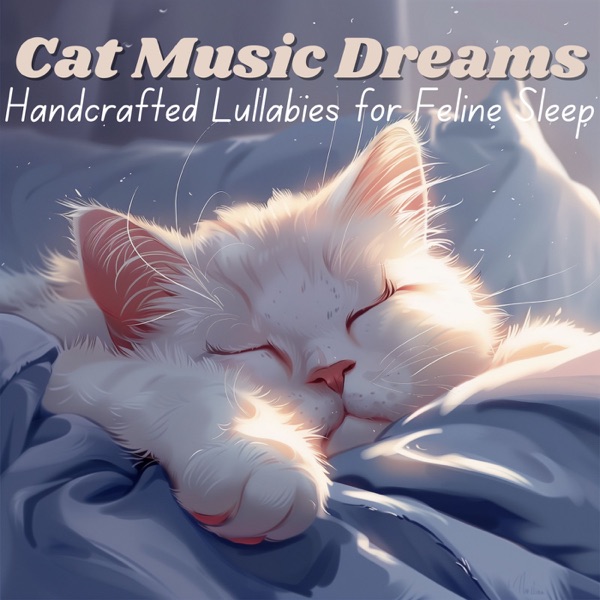 Cat Music Dreams - Handcrafted Lullabies for Feline Sleep