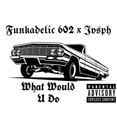 What Would U Do (feat. Jvsph) - Single