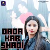 Dada Kar Shadi - Single