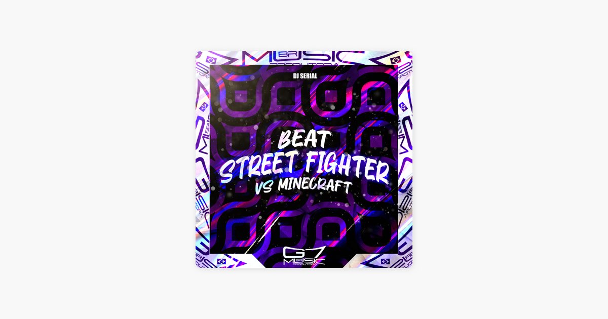 Beat Street Fighter Vs Minecraft - Single - Album by Dj Serial