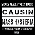 Money Wallstreet Radio - Causin Mass Hysteria (feat. Soma Worldwide)